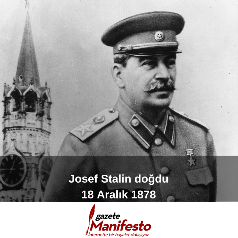 18 Aralık 1878 - Josef Stalin doğdu