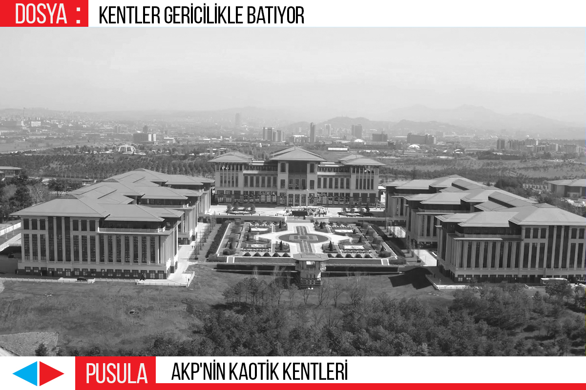 AKP'nin kaotik kentleri