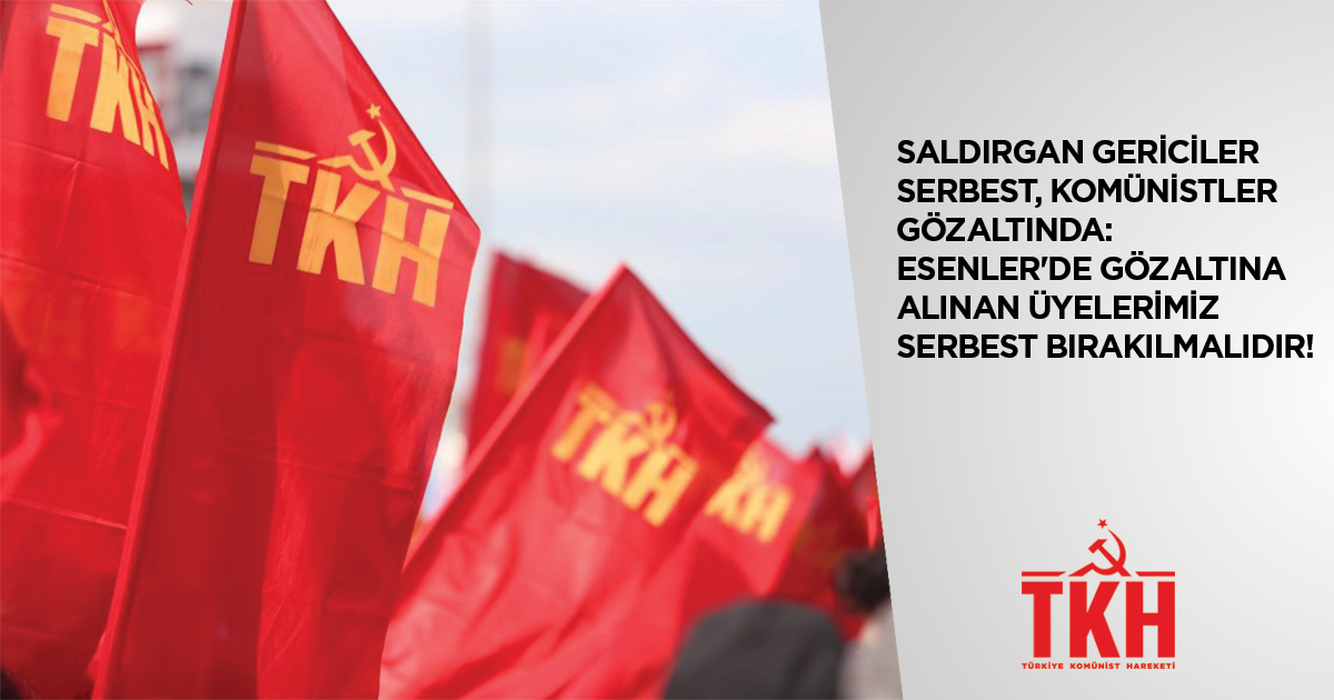TKH'den gözaltına alınan komünistlerle ilgili açıklama