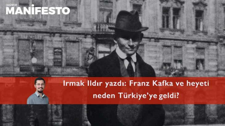 Franz Kafka ve heyeti neden Türkiye'ye geldi?