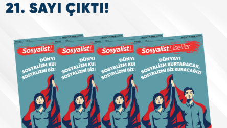 Liseli gençliğin dergisi Sosyalist Liseliler’in 21. sayısı çıktı!