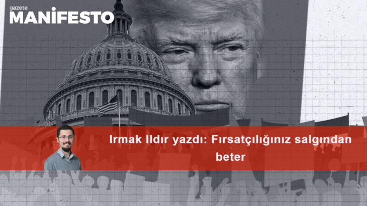 Fırsatçılığınız salgından beter