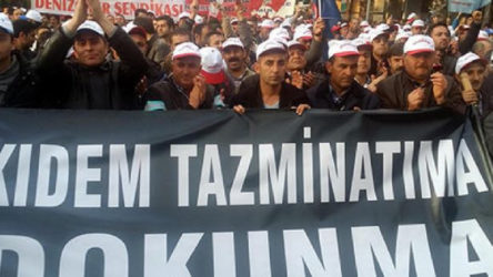 DİSK ve Türk-İş kıdem tazminatı için eyleme geçiyor