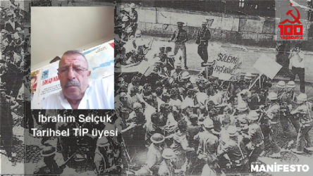 Tarihsel TİP üyesi İbrahim Selçuk: Solun dağınıklığı mutlaka çözüme ulaşmalı!