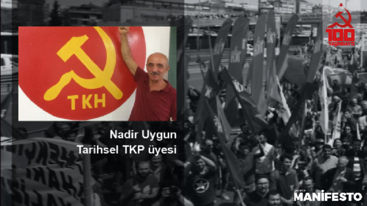 Tarihsel TKP’li Nadir Uygun: TKH’nin şu an Türkiye’de geleneği en iyi temsil eden yapı olduğuna inanıyorum