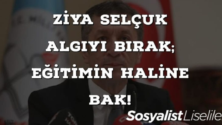 Sosyalist Liseliler'den Ziya Selçuk'a yanıt: Algıyı bırak eğitimin haline bak!