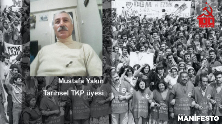 Tarihsel TKP üyesi Mustafa Yakın: Parti’nin ayakta kalması, mücadeleye devam etmesi gerekir