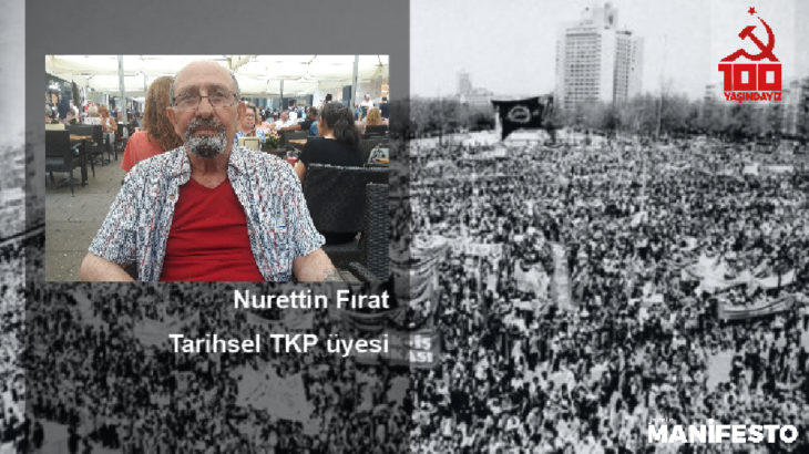 Tarihsel TKP üyesi Nurettin Fırat: Biz TKP'liler yaşıyoruz, tarihe karışmadık ve savaşıyoruz