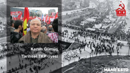 Tarihsel TKP üyesi Kazım Gümüş: TKH’nin görevlerinden ilki komünistlerin birliğini savunması ve sağlaması, tarihine sahip çıkmasıdır