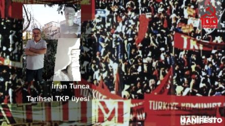 Tarihsel TKP üyesi İrfan Tunca: Orak-Çekiçli bayrağımızı TKH çatısı altında en yüksek noktaya taşıyacağız