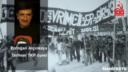 Tarihsel TKP üyesi Erdoğan Alçınkaya: Sınıf siyaseti öne çıkarılmalıdır