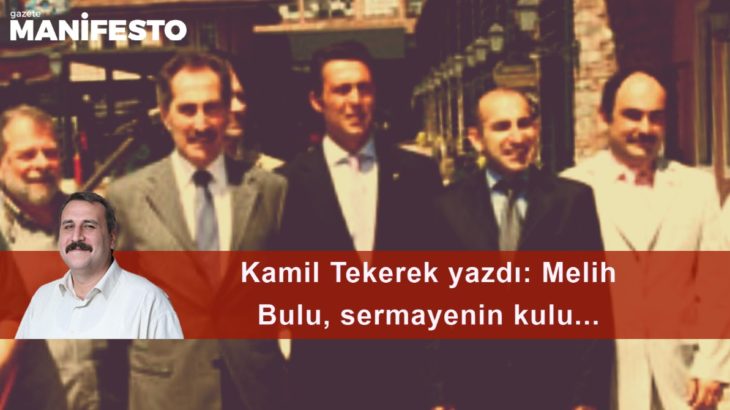 Melih Bulu, sermayenin kulu...