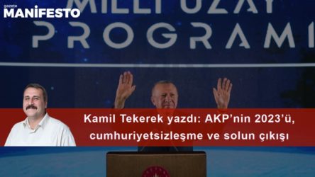 AKP’nin 2023’ü, cumhuriyetsizleşme ve solun çıkışı