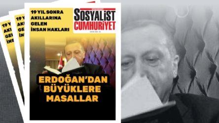 Sosyalist Cumhuriyet, “Erdoğan'dan büyüklere masallar” manşetiyle çıktı!
