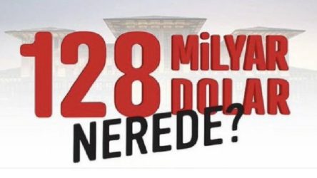 ‘128 Milyar dolar nerede’ sorusunu en çok AKP’liler sormuş