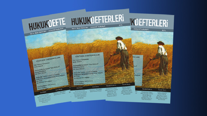 Hukuk Defterleri’nin “Anayasa Tartışmaları” dosya konulu 31. sayısı çıktı