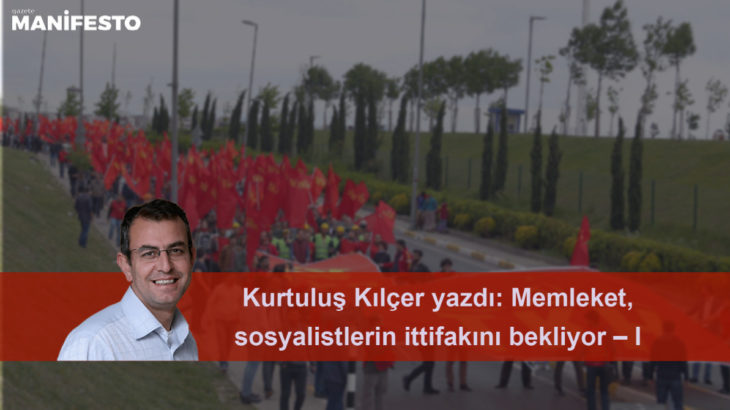 Memleket, sosyalistlerin ittifakını bekliyor – I