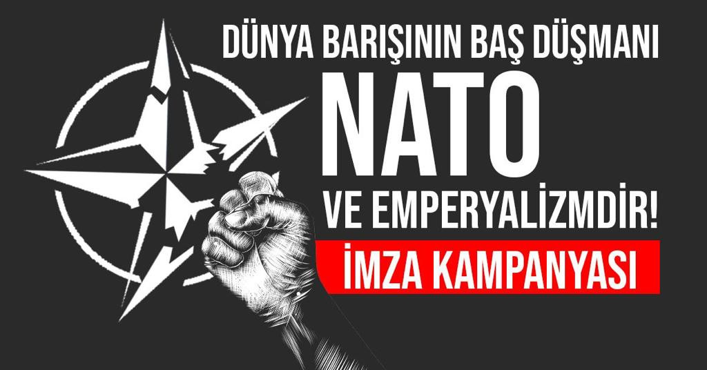 Dünya barışının baş düşmanı NATO ve emperyalizme karşı imza kampanyası başlatıldı
