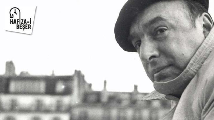 Hafıza-i Beşer | Pablo Neruda doğdu