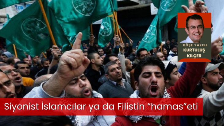 Siyonist İslamcılar ya da Filistin “hamas”eti