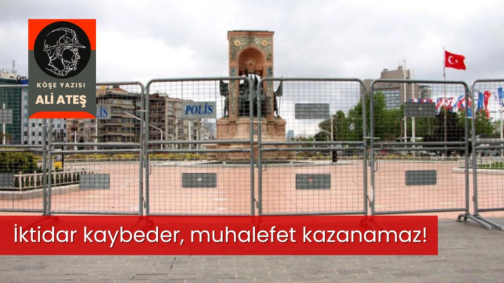 İktidar kaybeder, muhalefet kazanamaz!