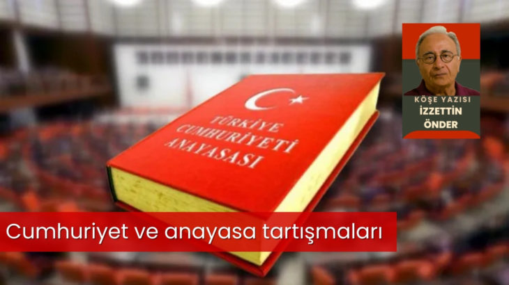 Cumhuriyet ve anayasa tartışmaları