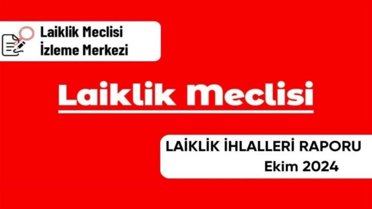 Laiklik Meclisi tarafından hazırlanan 'Ekim Ayı Laiklik İhlalleri Raporu' yayımlandı