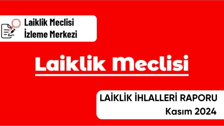 Laiklik Meclisi tarafından hazırlanan 'Kasım Ayı Laiklik İhlalleri Raporu' yayımlandı