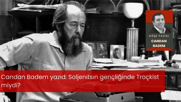 Soljenitsın gençliğinde Troçkist miydi?