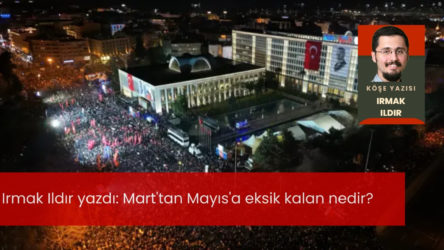 Mart'tan Mayıs'a eksik kalan nedir?
