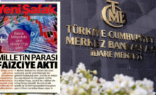 Yandaş Yeni Şafak gazetesinde Merkez Bankası'na tepki: Milletin parası faizciye aktı