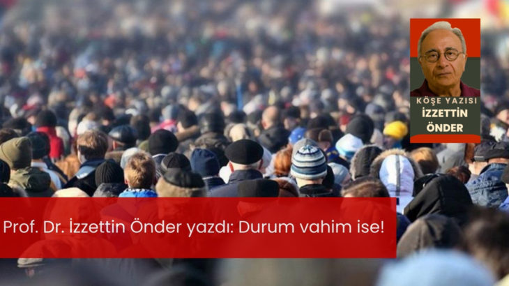 Durum vahim ise!