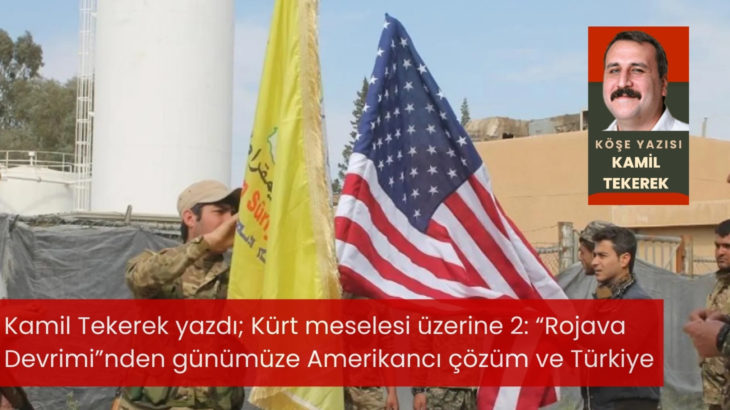 Kürt meselesi üzerine 2: “Rojava Devrimi”nden günümüze Amerikancı çözüm ve Türkiye