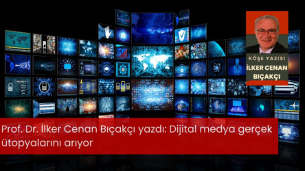 Dijital medya gerçek ütopyalarını arıyor