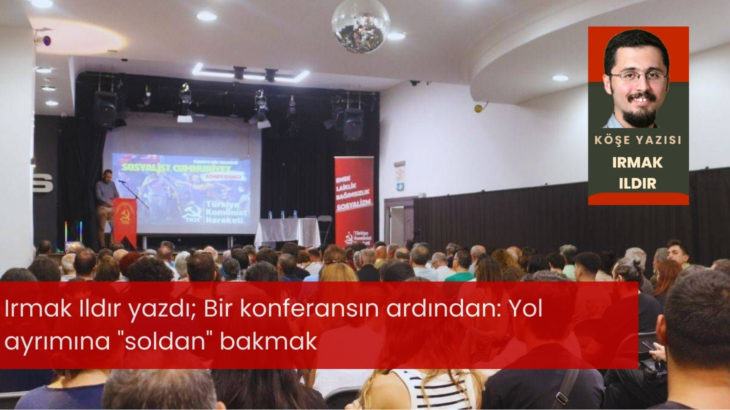 Bir konferansın ardından: Yol ayrımına 