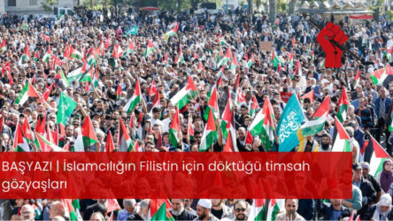 BAŞYAZI | İslamcılığın Filistin için döktüğü timsah gözyaşları