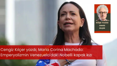 María Corina Machado: Emperyalizmin Venezuela'daki Nobelli kapak kızı