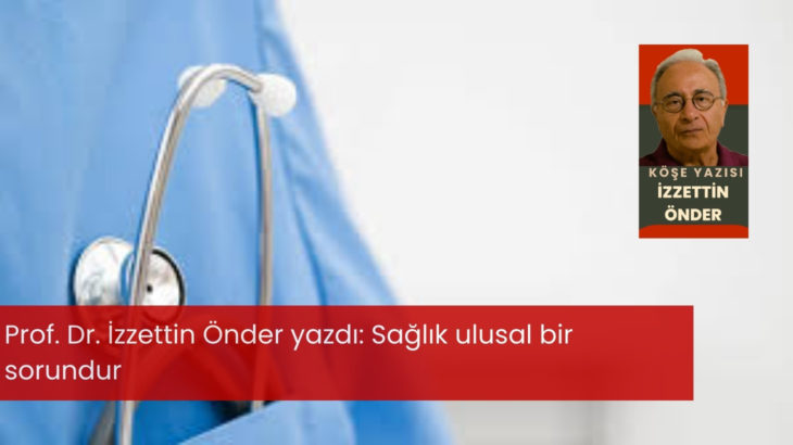 Sağlık ulusal bir sorundur