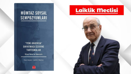Laiklik Meclisi tarafından düzenlenen Mümtaz Soysal Anayasa Sempozyumu’nun kitabı çıktı!