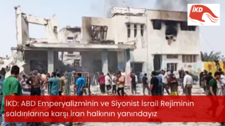 İKD: ABD Emperyalizminin ve Siyonist İsrail Rejiminin saldırılarına karşı İran halkının yanındayız