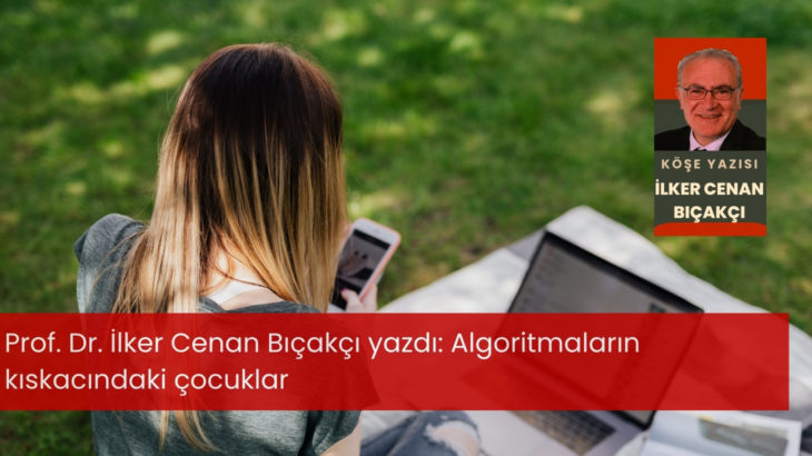Algoritmaların kıskacındaki çocuklar