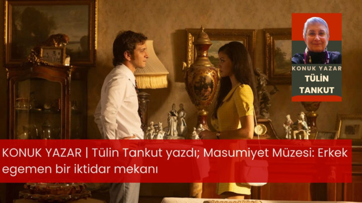 Masumiyet Müzesi: Erkek egemen bir iktidar mekanı