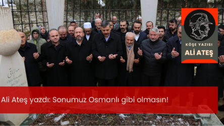 Sonumuz Osmanlı gibi olmasın!