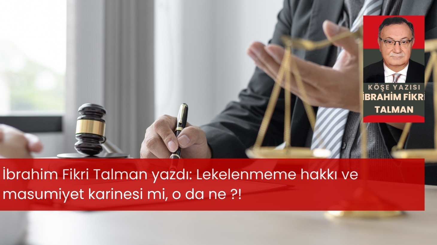 Lekelenmeme hakkı ve masumiyet karinesi mi, o da ne ?!