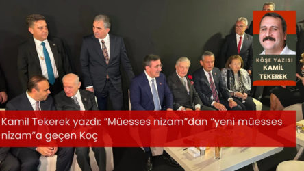 “Müesses nizam”dan “yeni müesses nizam”a geçen Koç