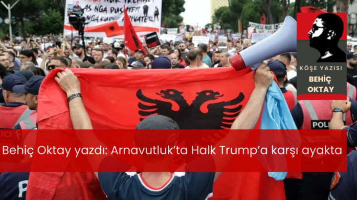 Arnavutluk’ta Halk Trump’a karşı ayakta
