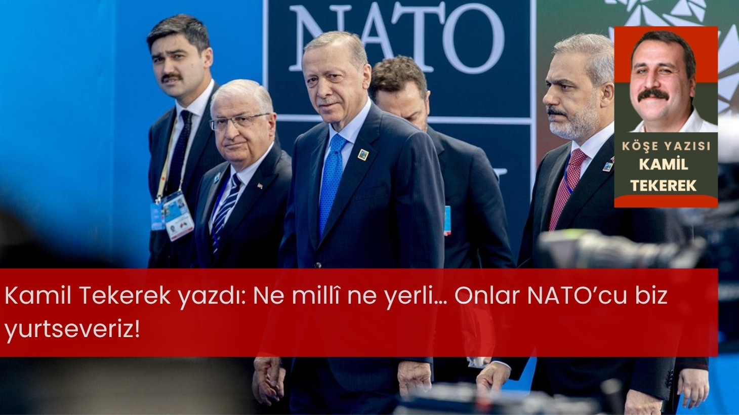 Ne millî ne yerli… Onlar NATO’cu biz yurtseveriz!