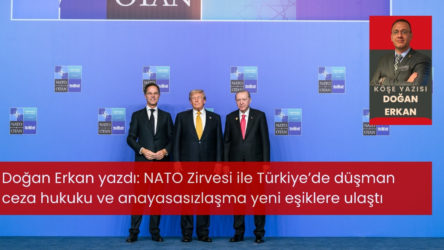 NATO Zirvesi ile Türkiye’de düşman ceza hukuku ve anayasasızlaşma yeni eşiklere ulaştı