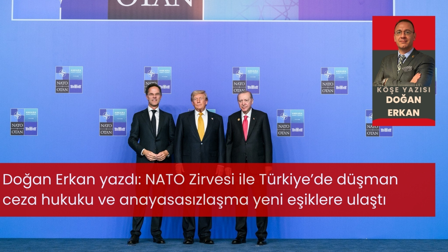 NATO Zirvesi ile Türkiye’de düşman ceza hukuku ve anayasasızlaşma yeni eşiklere ulaştı
