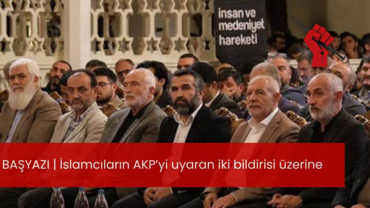 İslamcıların AKP’yi uyaran iki bildirisi üzerine